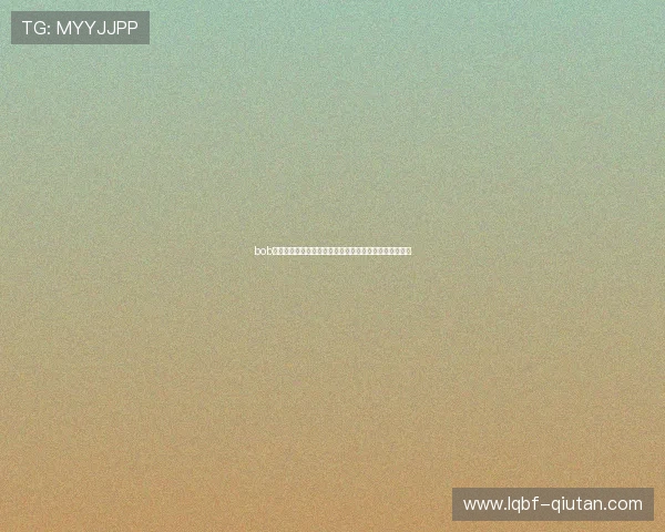 bob官方体育平台为用户提供专业全面的体育资讯与赛事直播 bob官方体育平台为用户提供专业全面的体育资讯与赛事直播